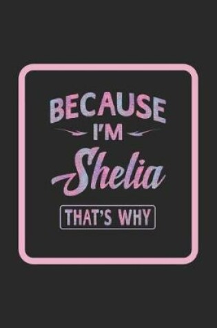 Cover of Because I'm Shelia That's Why