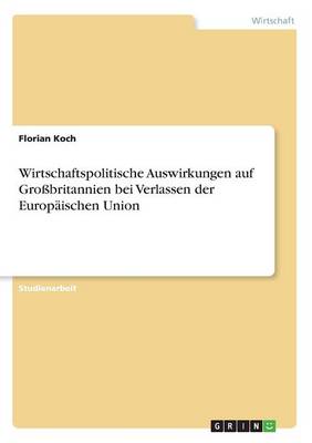 Book cover for Wirtschaftspolitische Auswirkungen auf Großbritannien bei Verlassen der Europäischen Union