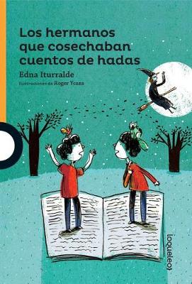 Book cover for Los Hermanos Que Cosechaban Cuentos de Hadas / The Brothers Who Harvested Fairy Tales (Serie Naranja) Spanish Edition