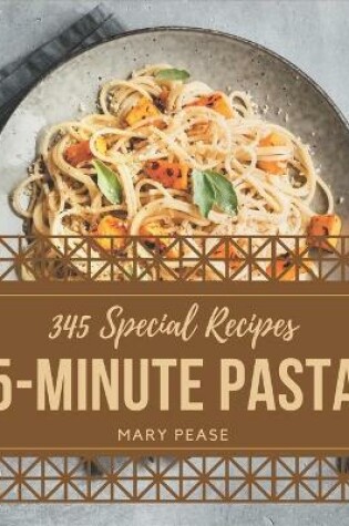 Cover of 345 Special 5-Minute Pasta Recipes