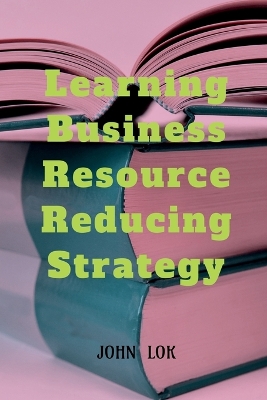 Book cover for Learning Business Resource Reducing Strategy