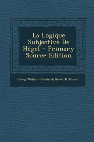 Cover of La Logique Subjective de Hegel