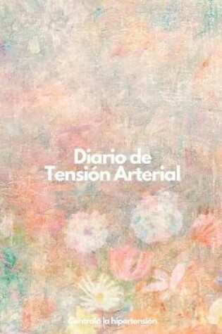 Cover of Diario de Tension Arterial Controla la Hipertension