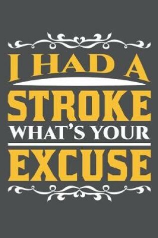 Cover of I Had A Stroke What's Your Excuse