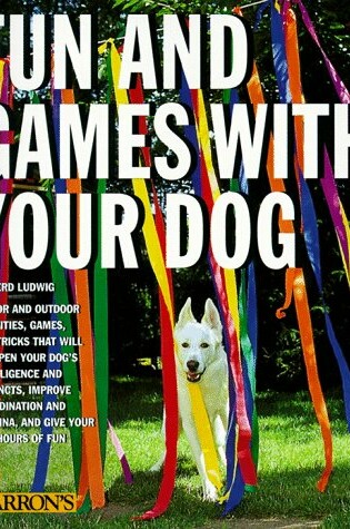 Cover of Fun and Games with Your Dog