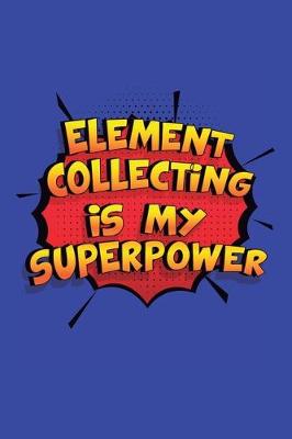 Book cover for Element Collecting Is My Superpower