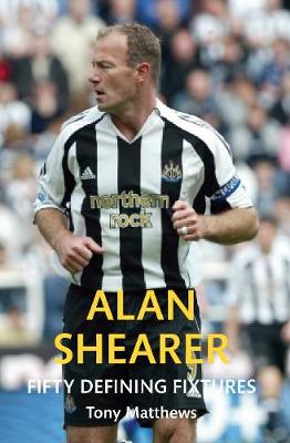 Book cover for Alan Shearer Fifty Defining Fixtures