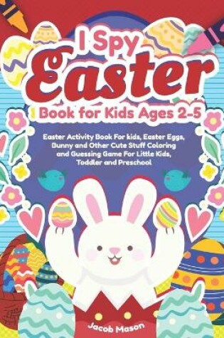 Cover of I Spy Easter Book for Kids Ages 2-5
