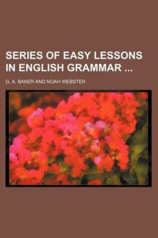 Cover of Series of Easy Lessons in English Grammar