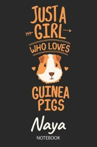 Cover of Just A Girl Who Loves Guinea Pigs - Naya - Notebook