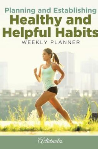 Cover of Planning and Establishing Healthy and Helpful Habits Weekly Planner