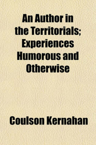 Cover of An Author in the Territorials; Experiences Humorous and Otherwise