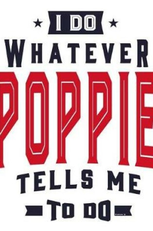 Cover of I do whatever Poppie tells me to do