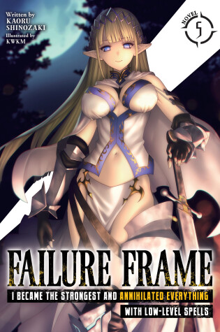 Cover of Failure Frame: I Became the Strongest and Annihilated Everything With Low-Level Spells (Light Novel) Vol. 5