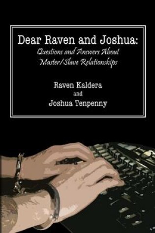 Cover of Dear Raven and Joshua: Questions and Answers About Master/Slave Relationships