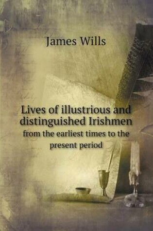 Cover of Lives of illustrious and distinguished Irishmen from the earliest times to the present period