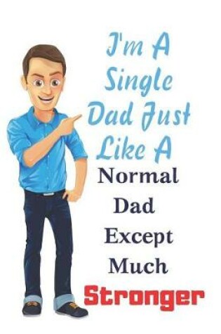 Cover of I'm A Single Dad Just Like A Normal Dad Except Much Stronger