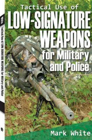 Cover of Tactical Use of Low-Signature Weapons for Military and Police