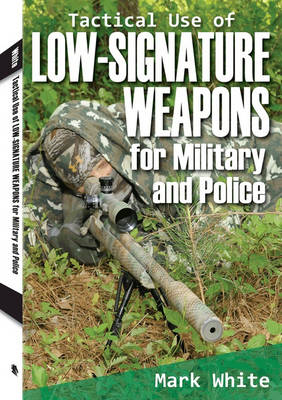 Book cover for Tactical Use of Low-Signature Weapons for Military and Police