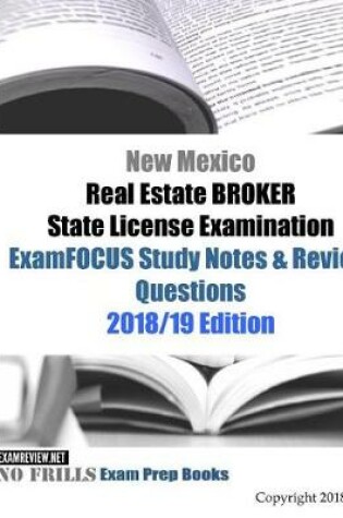 Cover of New Mexico Real Estate BROKER State License Examination ExamFOCUS Study Notes & Review Questions