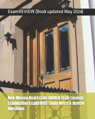 Book cover for New Mexico Real Estate BROKER State License Examination ExamFOCUS Study Notes & Review Questions