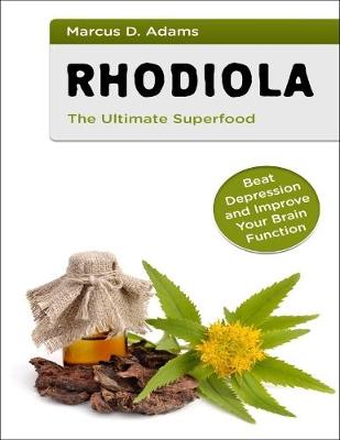 Book cover for Rhodiola the Ultimate Superfood - Beat Depression and Improve Your Brain Function