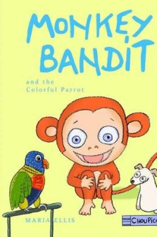 Cover of Monkey Bandit and the Colorful Parrot