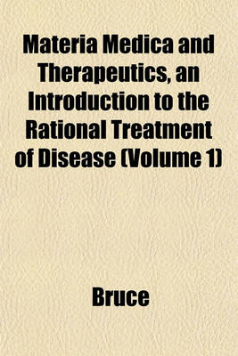 Book cover for Materia Medica and Therapeutics, an Introduction to the Rational Treatment of Disease (Volume 1)