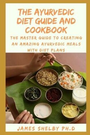 Cover of The Ayurvedic Diet Guide and Cookbook