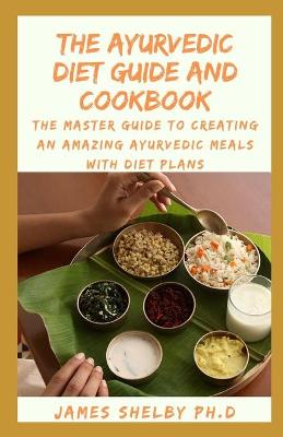 Book cover for The Ayurvedic Diet Guide and Cookbook