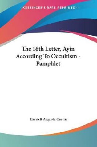 Cover of The 16th Letter, Ayin According To Occultism - Pamphlet