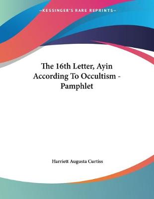 Book cover for The 16th Letter, Ayin According To Occultism - Pamphlet