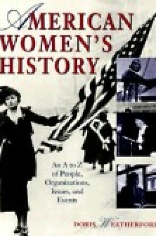 Cover of American Women'S History/an A to Z of People, Issu Es, and Ev