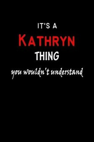 Cover of It's a Kathryn Thing You Wouldn't Understandl