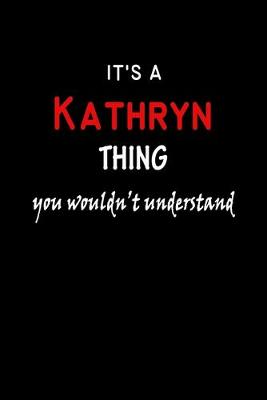 Book cover for It's a Kathryn Thing You Wouldn't Understandl