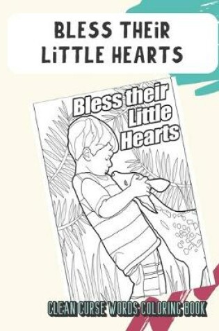 Cover of Bless Their Little Hearts Clean Curse Words Coloring Book