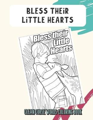 Book cover for Bless Their Little Hearts Clean Curse Words Coloring Book