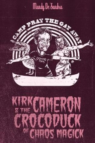 Cover of Kirk Cameron & The Crocoduck of Chaos Magick