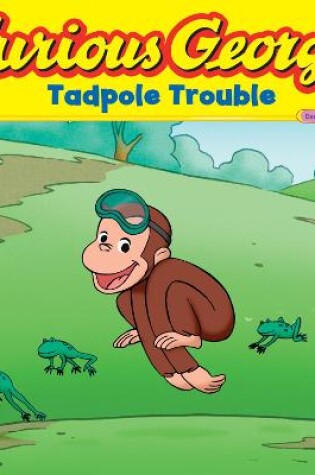 Cover of Curious George Tadpole Trouble