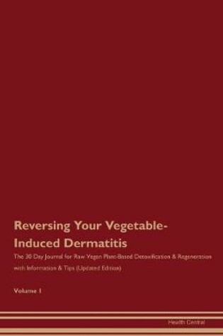 Cover of Reversing Your Vegetable-Induced Dermatitis