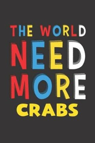 Cover of The World Need More Crabs