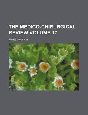 Book cover for The Medico-Chirurgical Review Volume 17