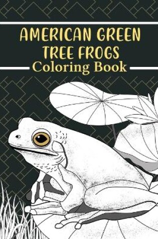 Cover of American Green Tree Frog Coloring Book