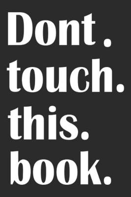 Book cover for Dont. touch. this. book.