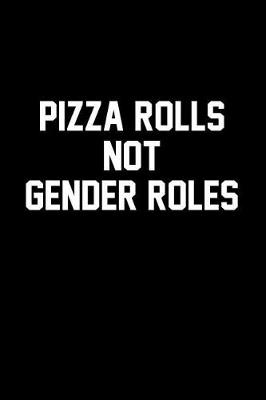 Book cover for Pizza Rolls Not Gender Roles