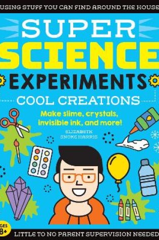 SUPER Science Experiments: Cool Creations