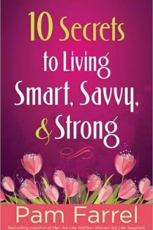 Cover of 10 Secrets to Living Smart, Savvy, and Strong