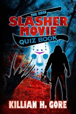 Book cover for The Huge Slasher Movie Quiz Book