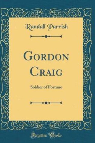 Cover of Gordon Craig: Soldier of Fortune (Classic Reprint)