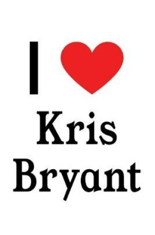 Cover of I Love Kris Bryant